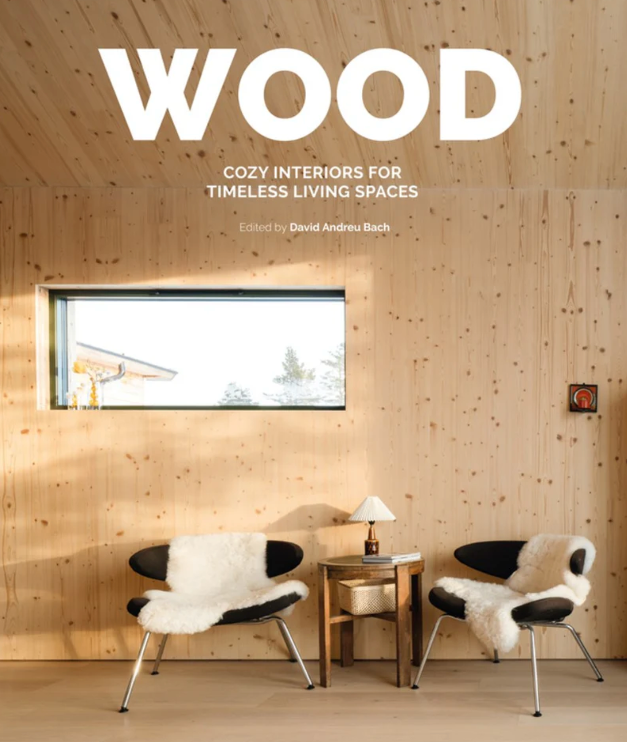 Wood - Cozy Interiors for Timeless Living Spaces kirja